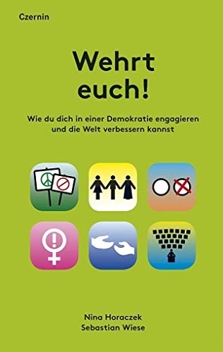 Wehrt euch!: Wie du dich in einer Demokratie engagieren und die Welt verbessern kannst