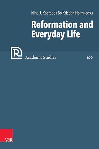 Reformation and Everyday Life (Refo500 Academic Studies (R5AS)) von Vandenhoeck + Ruprecht