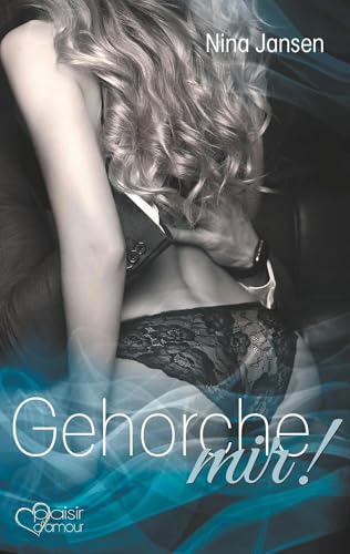 Gehorche mir! von Plaisir d'Amour Verlag