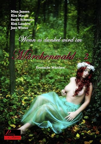 Wenn es dunkel wird im Märchenwald ... 2: Erotische Märchen von Plaisir d'Amour Verlag
