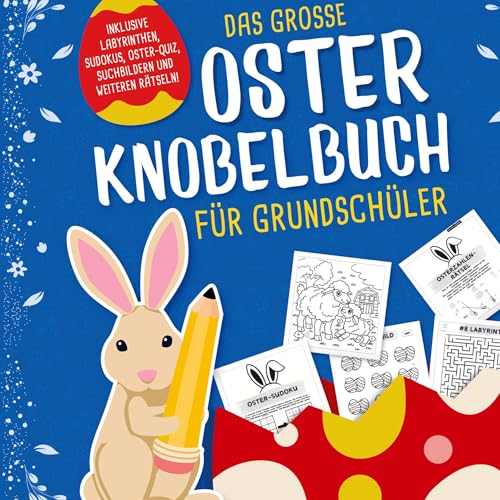 Das grosse Oster Knobelbuch für Grundschüler: Das perfekte Ostergeschenk für Kinder ab 8 Jahren | Mit Oster-Quiz, Sudoku, Labyrinthen und vielem Mehr! von Buchfaktur Verlag