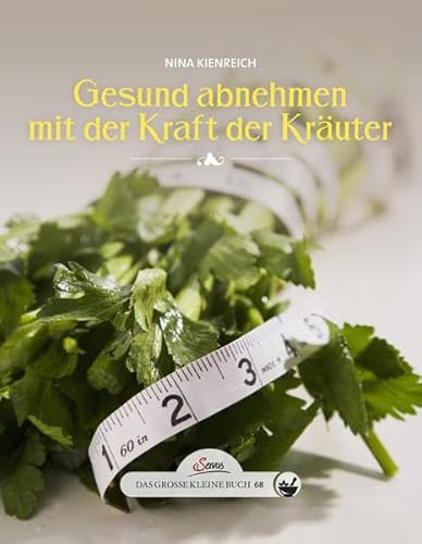 Das große kleine Buch: Gesund abnehmen mit der Kraft der Kräuter