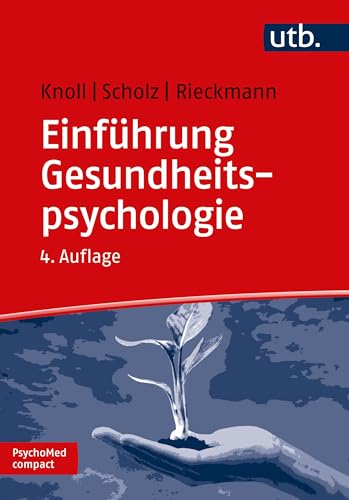 Einführung Gesundheitspsychologie: Mit einem Vorwort von Ralf Schwarzer, Mit 26 Abb., 5 Tabellen und 52 Fragen zum Lernstoff (PsychoMed compact) von UTB GmbH