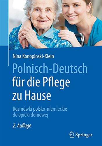 Polnisch-Deutsch für die Pflege zu Hause: Rozmówki polsko-niemieckie do opieki domowej von Springer