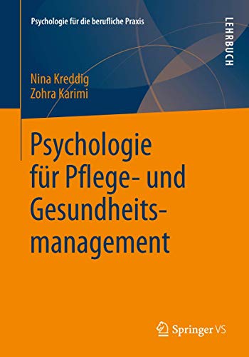 Psychologie für Pflege- und Gesundheitsmanagement (Psychologie für die berufliche Praxis) von Springer VS