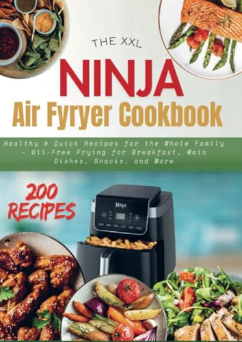 THE XXL NINJA AIR FRYER COOKBOOK: Healthy & Quick Recipes for the Whole Family – Oil-Free Frying for Breakfast, Main Dishes, Snacks, and More von Bookmundo