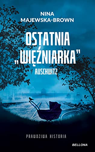 Ostatnia "więźniarka" Auschwitz: Prawdziwa historia