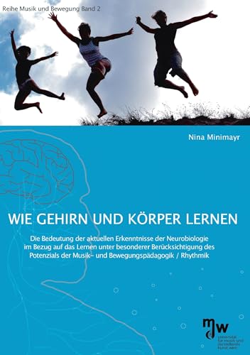 Wie Gehirn und Körper lernen: Reihe Musik und Bewegung, Band 2