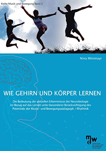 Wie Gehirn und Körper lernen: Reihe Musik und Bewegung, Band 2