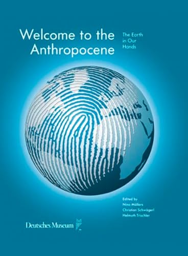 Welcome to the Anthropocene: The Earth in Our Hands