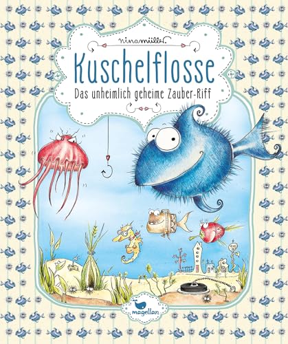 Kuschelflosse - Das unheimlich geheime Zauber-Riff: Ein humorvolles Unterwasser-Abenteuer zum Vorlesen von Magellan