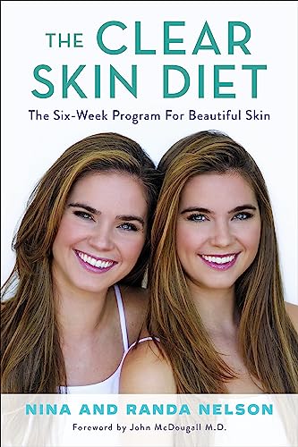 The Clear Skin Diet: The Six-Week Program for Beautiful Skin: Foreword by John McDougall MD von Hachette