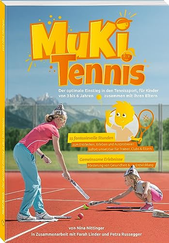 MuKi-Tennis: Der optimale Einstieg in den Tennissport, für Kinder von 3–6 Jahren zusammen mit ihren Eltern