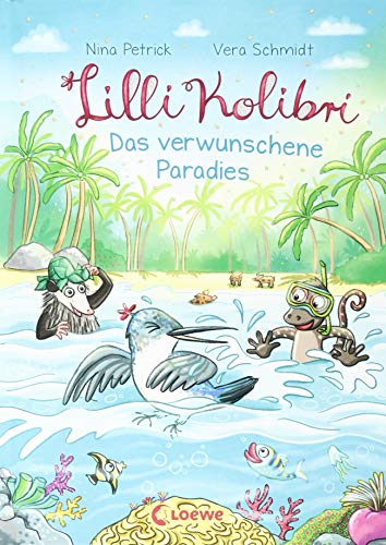 Lilli Kolibri (Band 3) - Das verwunschene Paradies: Kinderbuch zum Vorlesen und ersten Selberlesen ab 7 Jahre
