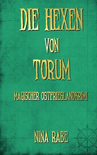 Die Hexen von Torum: Magischer Ostfrieslandkrimi (Torum-Serie, Band 2) von CreateSpace Independent Publishing Platform