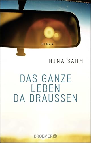 Das ganze Leben da draußen: Roman von Droemer Knaur*