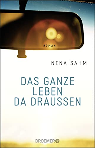 Das ganze Leben da draußen: Roman