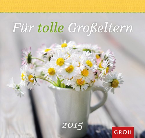 Für tolle Großeltern 2015: Wandkalender (Familienzeit) von GROH Verlag