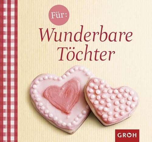 Für wunderbare Töchter (Familienzeit) von Groh Verlag