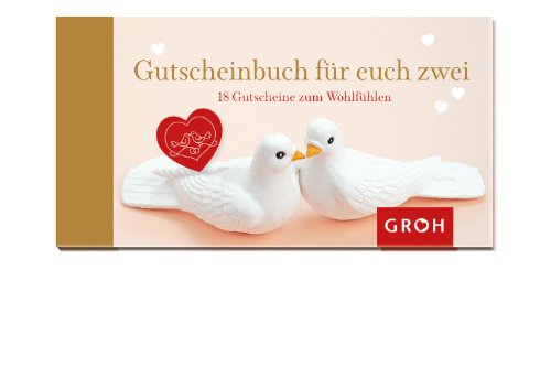 Gutscheinbuch für euch zwei - Für Paare und zur Hochzeit: 18 Gutscheine zum Wohlfühlen (Gutscheinbücher)