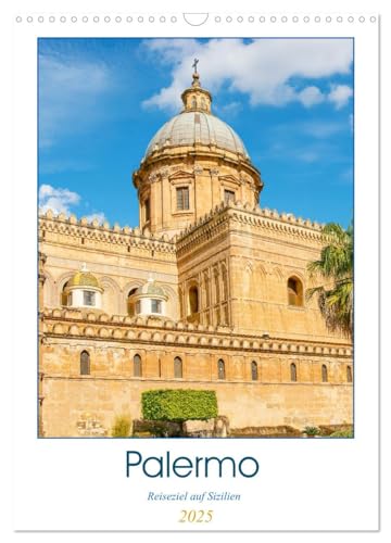 Palermo - Reiseziel auf Sizilien (Wandkalender 2025 DIN A3 hoch), CALVENDO Monatskalender