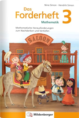 Das Forderheft Mathematik 3: Mathematische Herausforderungen zum Nachdenken und Vertiefen: Mathematische Herausforderungen zum Nachdenken und Vertiefen, Klasse 3, Übungsheft Das Forderheft Mathematik 3: Mathematische Herausforderungen zum Nachdenken und Vertiefen: Mathematische Herausforderungen zum Nachdenken und Vertiefen, Klasse 3, Übungsheft