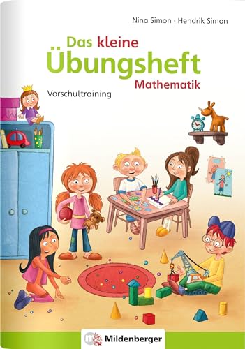 Das kleine Übungsheft Mathematik: Mathematik - Vorschultraining: Mathematisches Vorschultraining