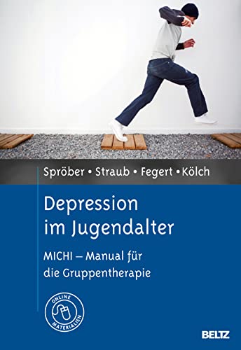 Depression im Jugendalter: MICHI - Manual für die Gruppentherapie. Mit Online-Materialien