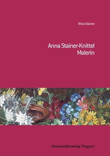 Anna Stainer-Knittel. Malerin