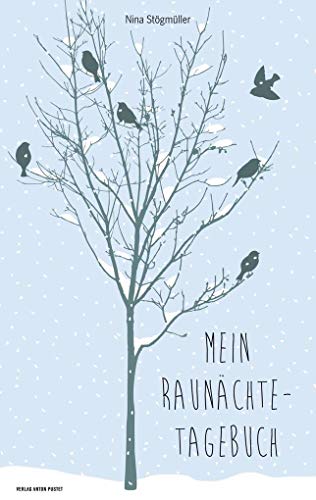 Mein Raunächtetagebuch: Ein kreatives Begleitbuch zu den zwölf heiligen Nächten im Jahr Mein Raunächtetagebuch: Ein kreatives Begleitbuch zu den zwölf heiligen Nächten im Jahr