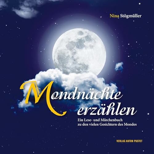 Mondnächte erzählen: Ein Lese- und Märchenbuch zu den vielen Gesichtern des Mondes von Pustet, Salzburg