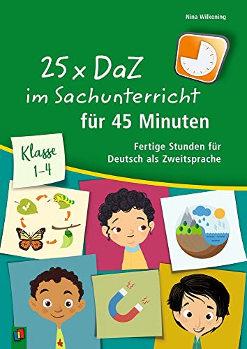 25 x DaZ im Sachunterricht für 45 Minuten – Klasse 1-4: Fertige Stunden für Deutsch als Zweitsprache von Verlag An Der Ruhr