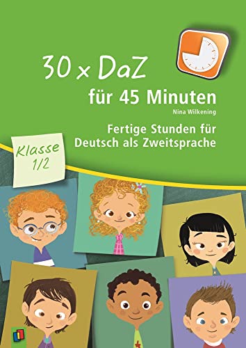 30 x DaZ für 45 Minuten – Klasse 1/2: Fertige Stunden für Deutsch als Zweitsprache von Verlag an der Ruhr GmbH