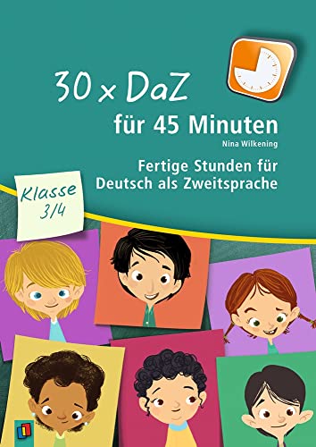 30 x DaZ für 45 Minuten – Klasse 3/4: Fertige Stunden für Deutsch als Zweitsprache von Verlag An Der Ruhr