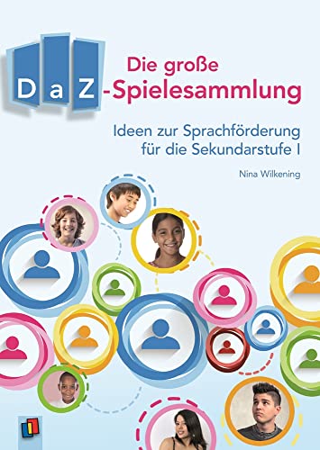 Die große DaZ-Spielesammlung: Ideen zur Sprachförderung für die Sekundarstufe I