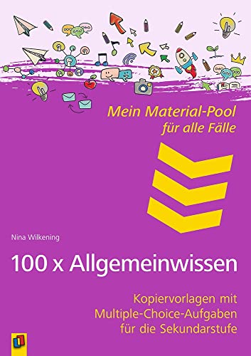 100 x Allgemeinwissen: Kopiervorlagen mit Multiple-Choice-Aufgaben für die Sekundarstufe (Mein Material-Pool für alle Fälle) von Verlag An Der Ruhr