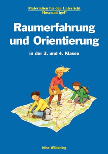 Raumerfahrung und Orientierung in der 3. und 4. Klasse von Hase und Igel Verlag GmbH