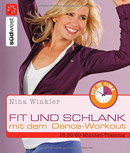 Fit und schlank mit dem Dance-Workout: 15-30-60-Minuten-Training