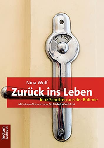 Zurück ins Leben: In 12 Schritten aus der Bulimie von Tectum Verlag