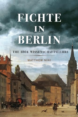 Fichte in Berlin: The 1804 Wissenschaftslehre (McGill-Queen's Philosophy of Religion, 1) von McGill-Queen's University Press