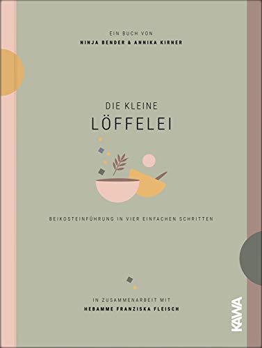 Die kleine Löffelei: Beikosteinführung in vier einfachen Schritten von Kampenwand Verlag (Nova MD)