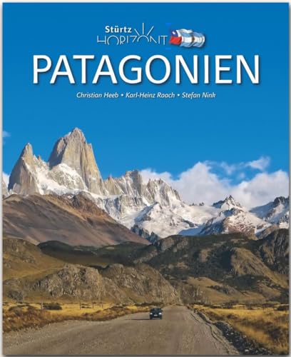 Horizont Patagonien: 160 Seiten Bildband mit über 240 Bildern - STÜRTZ Verlag