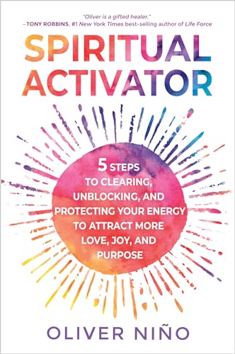 Spiritual Activator: 5 Steps to Clearing, Unblocking, and Protecting Your Energy to Attract More Love , Joy, and Purpose