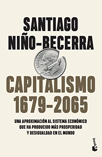 Capitalismo (1679-2065): Una aproximación al sistema económico que ha producido más prosperidad y desigualdad en el mundo (Ciencias Humanas y Sociales) von Booket