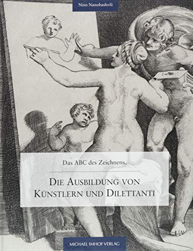 Die Ausbildung von Künstlern und Dilettanti: Das ABC des Zeichnens von Imhof, Petersberg
