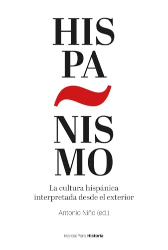 Hispanismo: La cultura hispánica interpretada desde el exterior (Obras singulares) von Marcial Pons Ediciones de Historia, S.A.