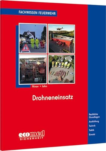 Drohneneinsatz: Rechtliche Grundlagen - Ausbildung - Technik - Taktik - Einsatz (Fachwissen Feuerwehr) von ecomed