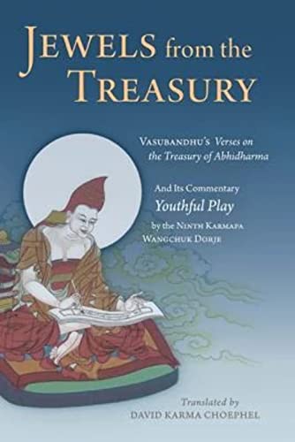 Jewels from the Treasury: Vasubandhu's Verses on the Treasury of Abhidharma and Its Commentary, Youthful Play by the Ninth Karmapa Wangchuk Dorj: ... Play by the Ninth Karmapa Wangchuk Dorje