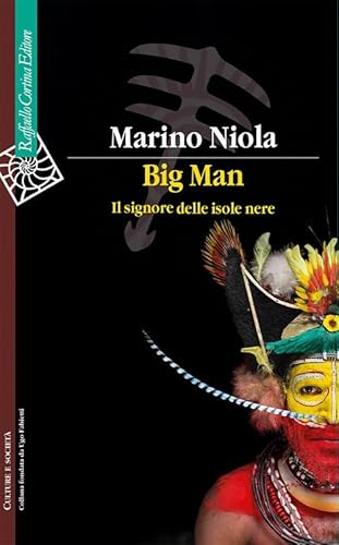 Big Man. Il signore delle isole nere (Culture e società) von Raffaello Cortina Editore