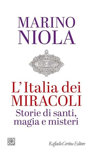 L'Italia dei miracoli. Storie di santi, magia e misteri (Temi)